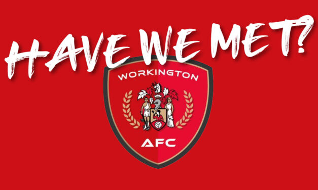 HAVE WE MET… WORKINGTON?