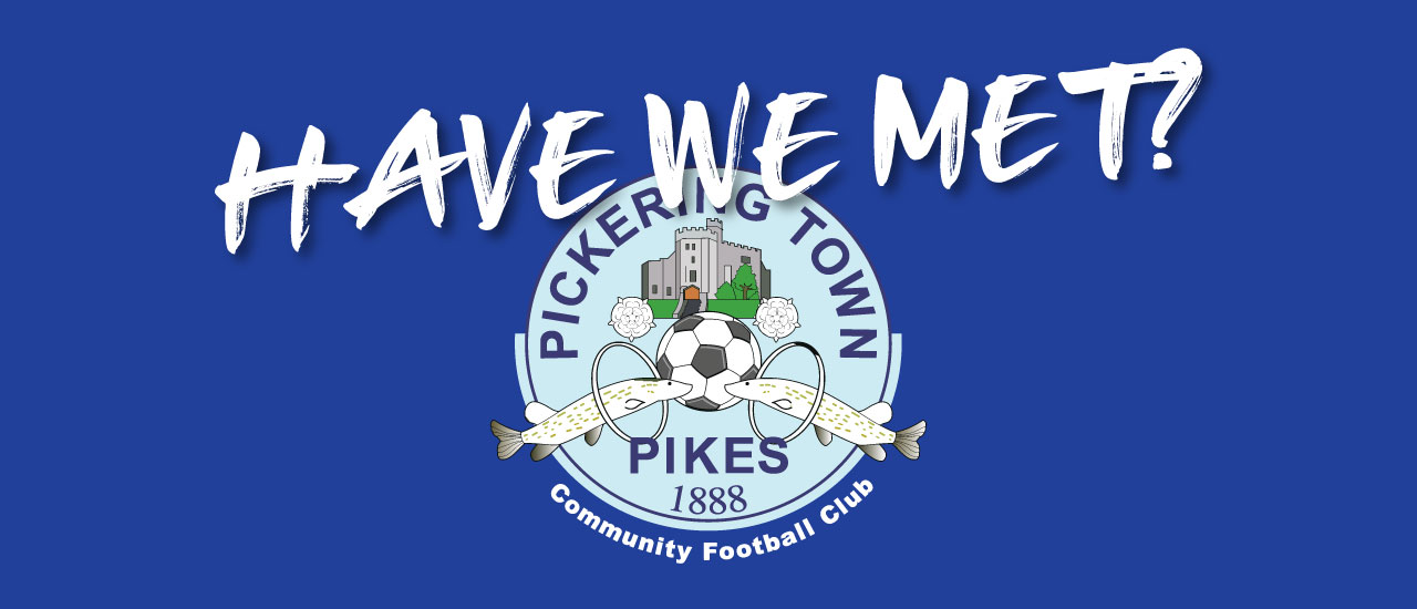 HAVE WE MET… PICKERING TOWN?