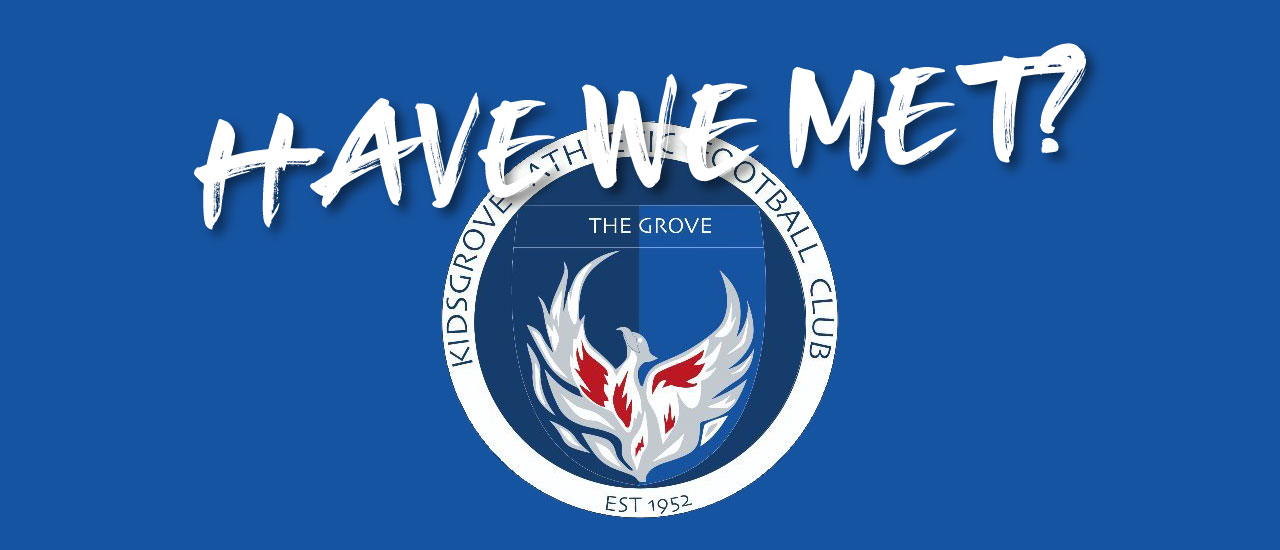 HAVE WE MET… KIDSGROVE ATHLETIC?