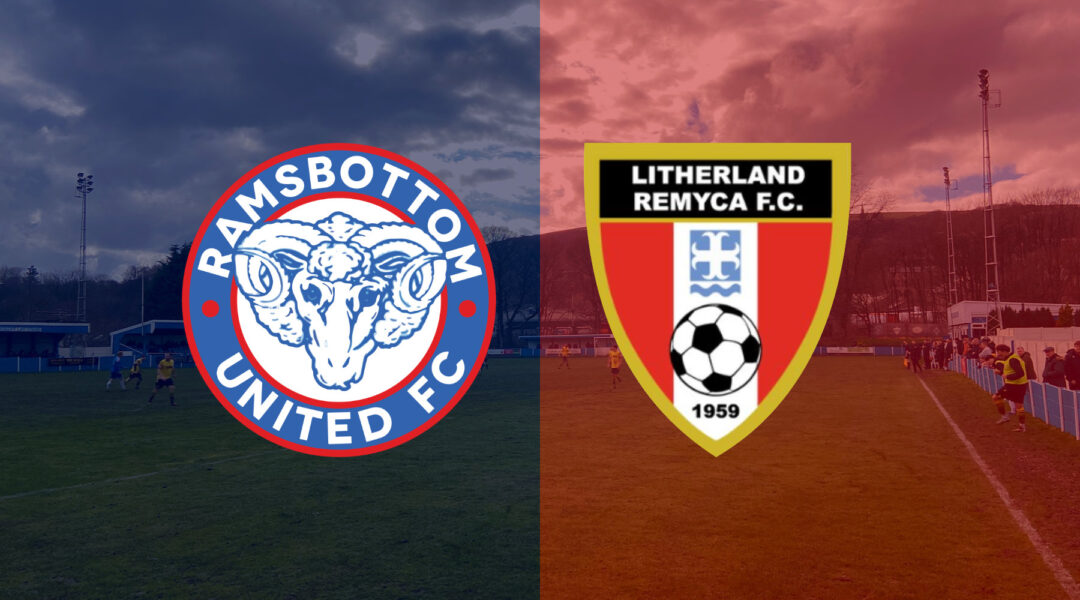 PREVIEW - LITHERLAND REMYCA (H) - Ramsbottom United FC